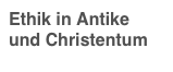 Ethik in Antike und Christentum